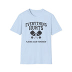 Everything Hurts T-Shirt