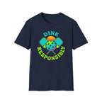 Dink Responsibly T-Shirt