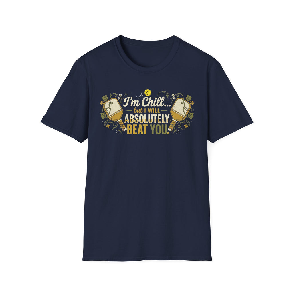 I'm Chill, But.. T-Shirt