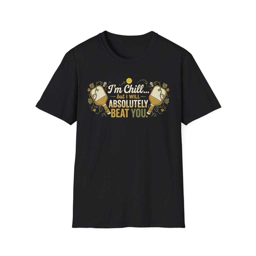 I'm Chill, But.. T-Shirt