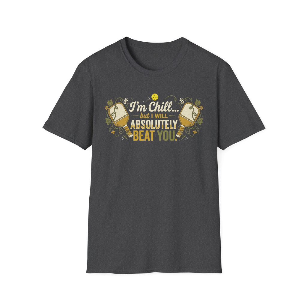 I'm Chill, But.. T-Shirt