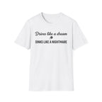Drives Like A Dream T-Shirt