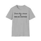 Drives Like A Dream T-Shirt