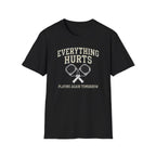 Everything Hurts T-Shirt
