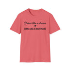 Drives Like A Dream T-Shirt