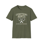 Everything Hurts T-Shirt