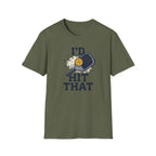 I'd Hit That T-Shirt