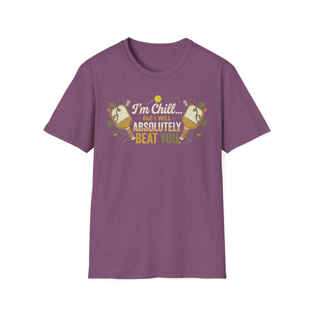 I'm Chill, But.. T-Shirt