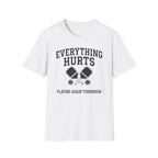 Everything Hurts T-Shirt