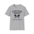 Everything Hurts T-Shirt