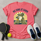 Dink at Dawn T-Shirt