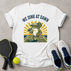 Dink at Dawn T-Shirt